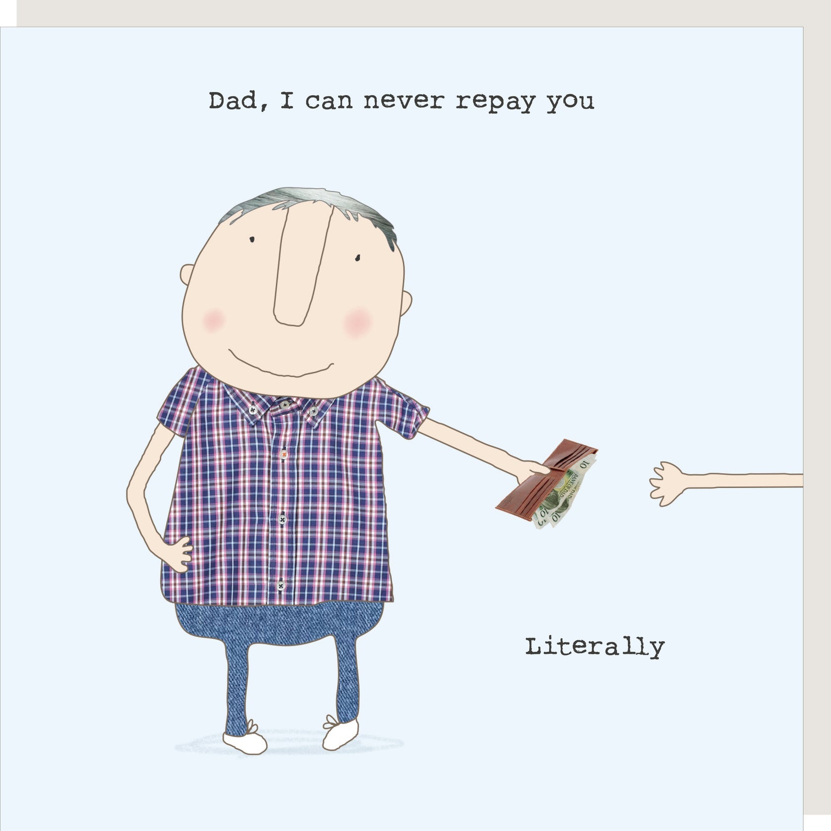 Rosie Made a Thing Card - Dad, I Can Never Repay You