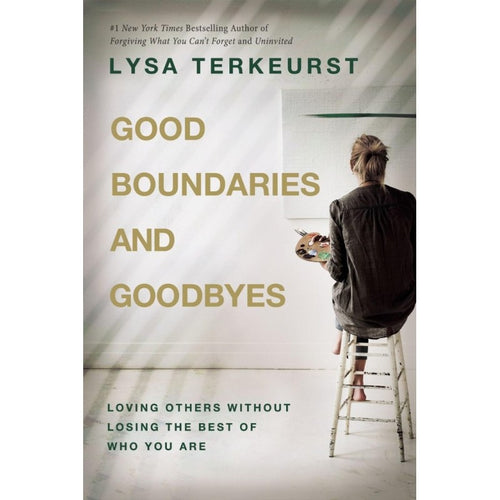 Terkeurst, Lysa - Good Boundaries and Goodbyes