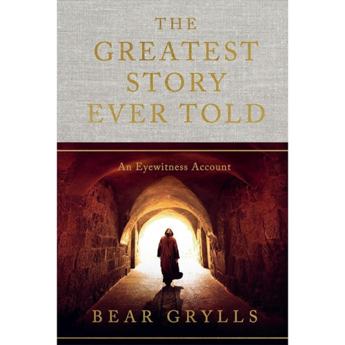 Grylls, Bear - The Greatest Story Ever Told