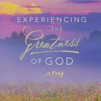 Experiencing the Greatness of God - 365 Devotions