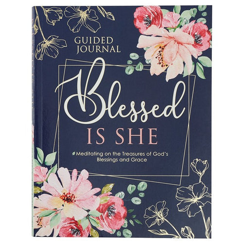 Journal - Blessed Is She: Meditating on the Treasures of God's Blessings and Grace