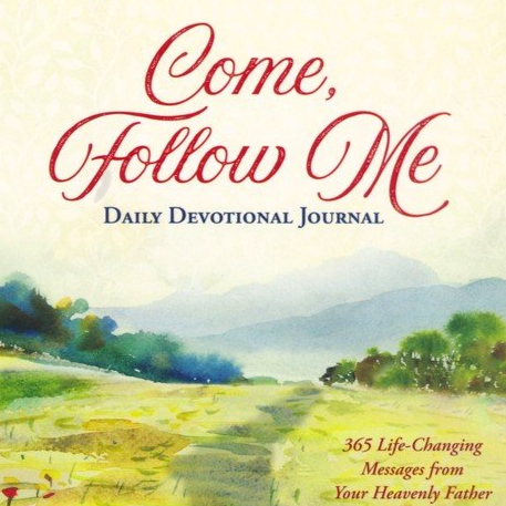 Devotional Journal - Come, Follow Me: 365 Life-Changing Messages from Your Heavenly Father