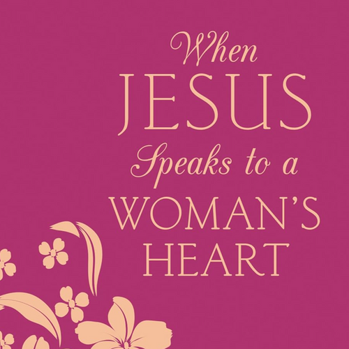 Devotional - When Jesus Speaks to a Woman's Heart