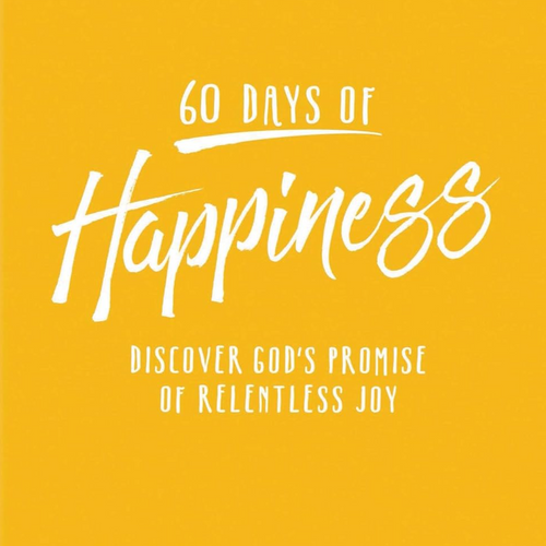 Alcorn, Randy - 60 Days of Happiness: Discover God's Promise of Relentless Joy