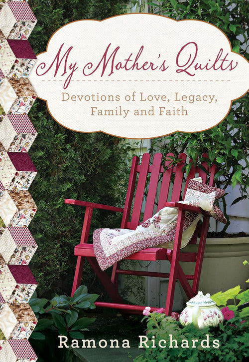 Richards, Ramona - My Mother's Quilts: Devotions of Love, Legacy and Faith