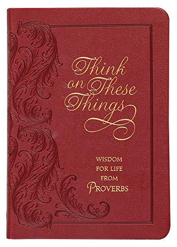 Think on These Things : Wisdom for Life from Proverbs