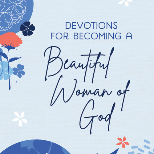 Devotions for Becoming a Beautiful Woman of God