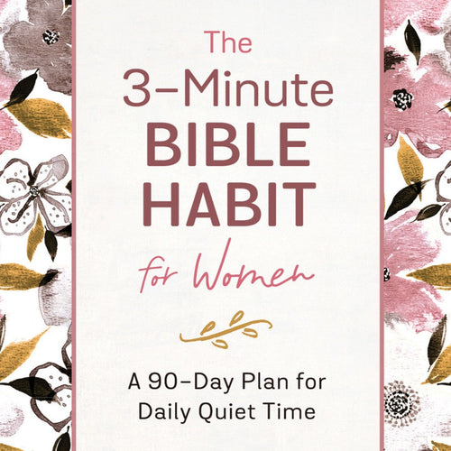 The 3-Minute Bible Habit for Women - A 90-Day Plan for Daily Quiet Time