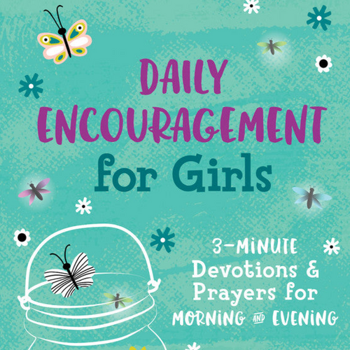 Devotional - Daily Encouragement for Girls: 3-Minute Devotions & Prayers for Morning and Evening