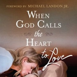 Bird, Brian and Michelle Cox - When God Calls the Heart to Love: 30 Heartwarming Devotions from Hope Valley