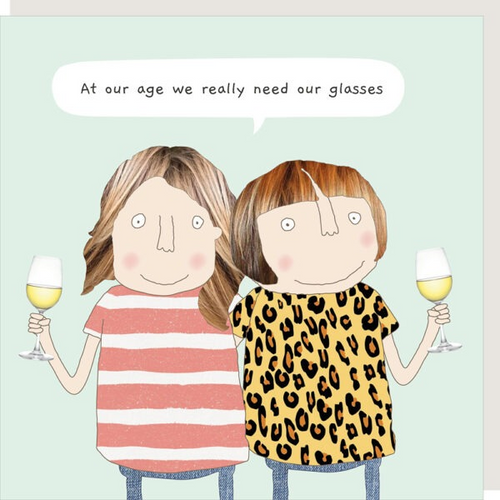 Rosie Made a Thing Card - At our Age we need Glasses