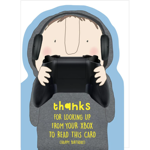 Rosie Made a Thing Card - Thanks For Looking Up From Your Xbox To Read This Card