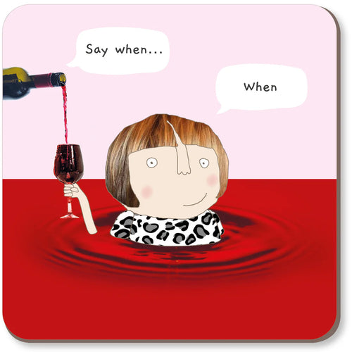 Rosie Made a Thing Coaster - Say When