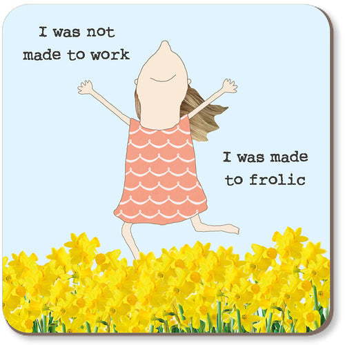 Rosie Made a Thing Coaster - I Was Not Made to Work