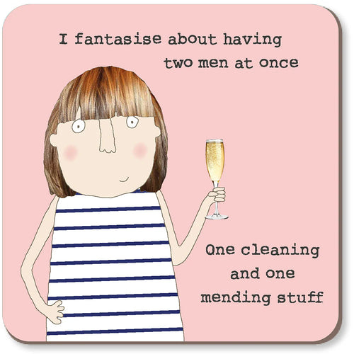 Rosie Made a Thing Coaster - I Fantasise about Having Two Men at Once...