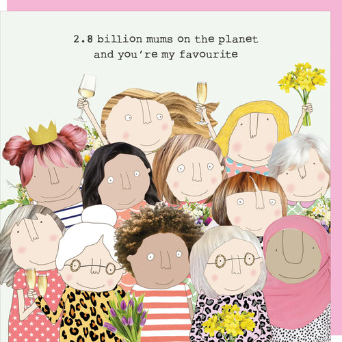 Rosie Made a Thing Card Mother's Day - 2.8 Billion Mums on the Planet & You're My Favourite