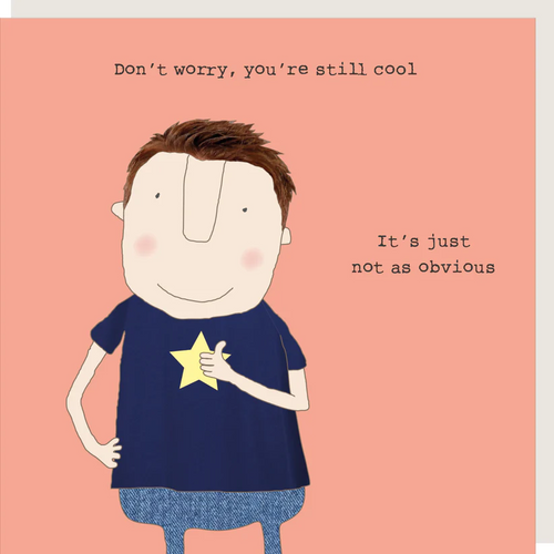 Rosie Made a Thing Card - Don't Worry You're Still Cool
