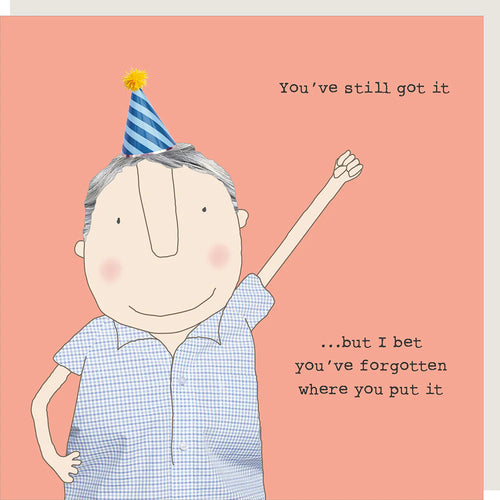 Rosie Made a Thing Card - You've Still Got It but I Bet You've Forgotten...