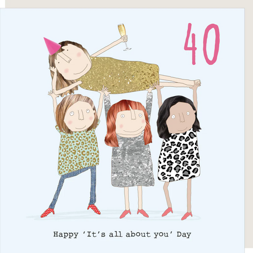 Rosie Made a Thing Card - 40 Happy It's All About You Day