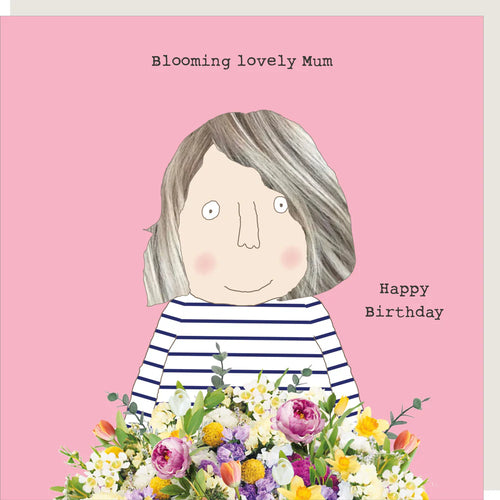Rosie Made a Thing Card - Blooming Lovely Mum Happy Birthday