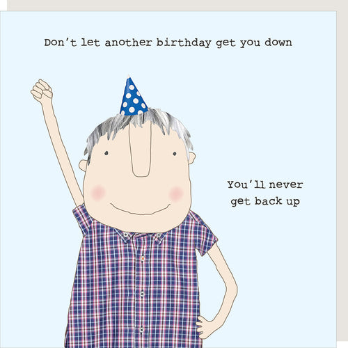 Rosie Made a Thing Card - Don't Let Another Birthday Get You Down...