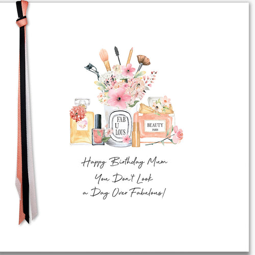 Luxury Card - Happy Birthday Mum, You Don’t Look a Day Over Fabulous!