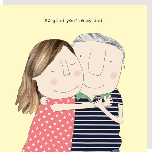 Rosie Made a Thing Card - So Glad You’re My Dad
