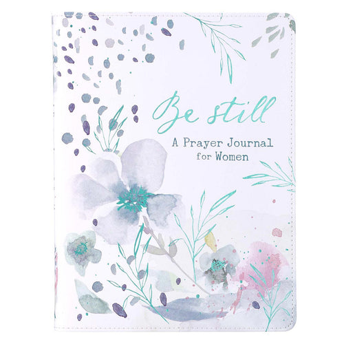 Prayer Journal - Be Still: A Prayer Journal for Women