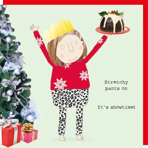 Rosie Made a Thing Christmas Card - Stretchy Pants On, Its Showtime