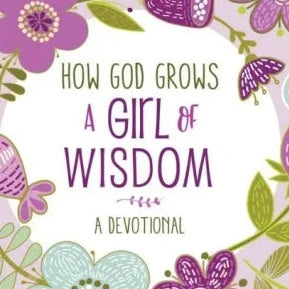 How God Grows a Girl of Wisdom - A Devotional