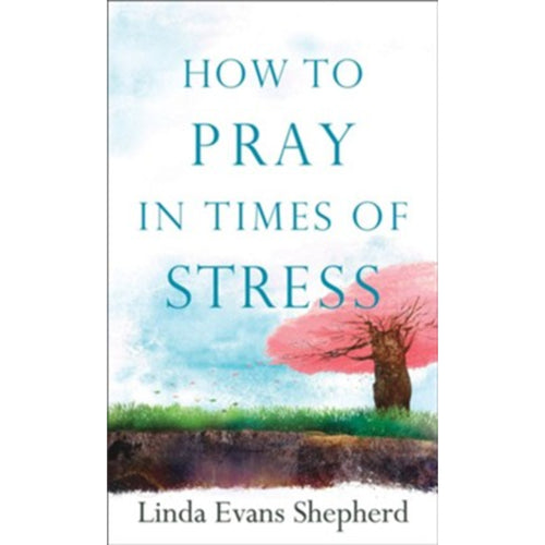 Evans Shepherd, Linda - How to Pray in Times of Stress