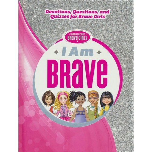 I Am Brave: Devotions, Questions and Quizzes for Brave Girls