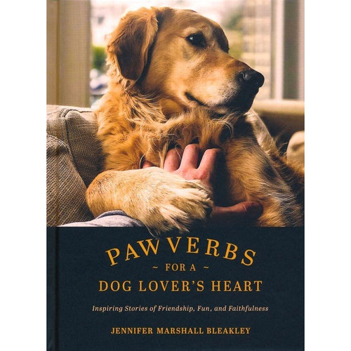 Marshall Bleakley, Jennifer - Pawverbs for a Dog Lover's Heart: Inspiring Stories of Friendship, Fun and Faithfulness