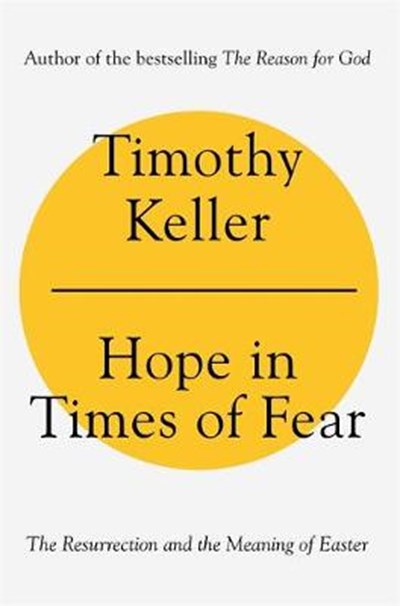 Timothy Keller - Hope in Times of Fear