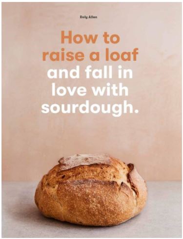 Book - HOW TO RAISE A LOAF AND FALL IN LOVE WITH SOURDOUGH