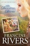 Francine Rivers - Her Daughter's Dream