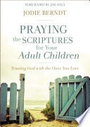 Jodie Berndt - Praying the Scriptures for your Adult Children